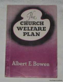 THE CHURCH WELFARE PLAN Albert E Bowen 1946 LDS Mormon  