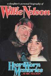 Heart Worn Memories A Daughters Personal Biography of Willie Nelson 