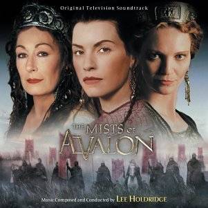   Mists of Avalon  Original Television Soundtrack by Lee Holdridge