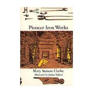  Pioneer Iron Works mary clarke Books