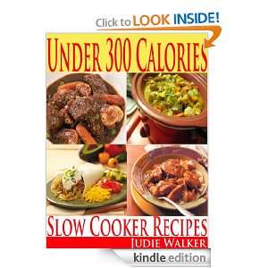 Under 300 CaloriesSlow Cooker 240 Delicious Recipes Judie Walker 
